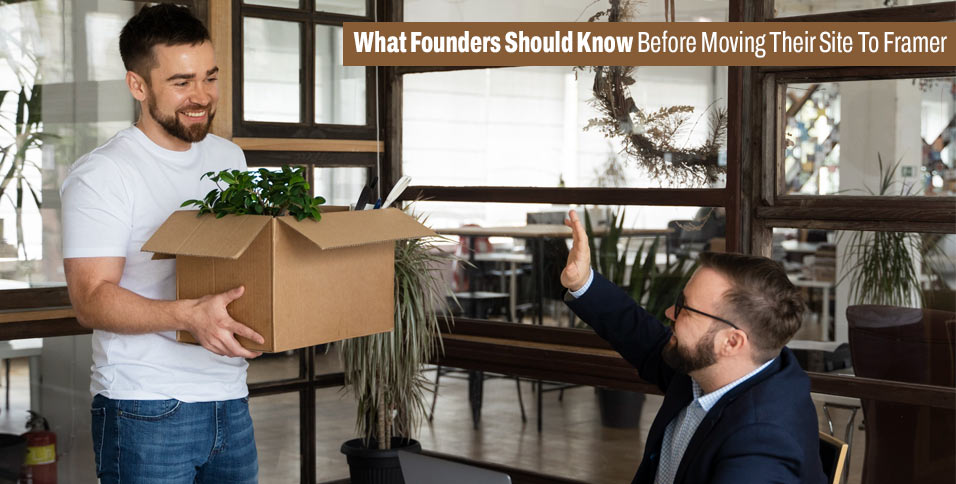 What Founders Should Know Before Moving Their Site To Framer