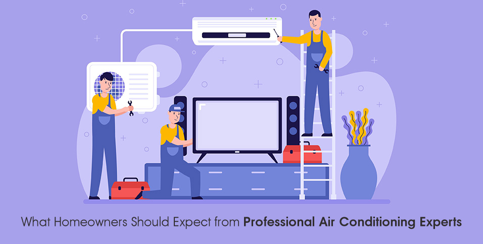 What Homeowners Should Expect from Professional Air Conditioning Experts