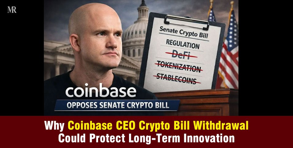 Why Coinbase CEO Crypto Bill Withdrawal Could Protect Long-Term Innovation
