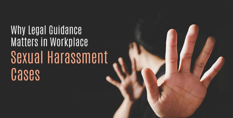 Why Legal Guidance Matters in Workplace Sexual Harassment Cases
