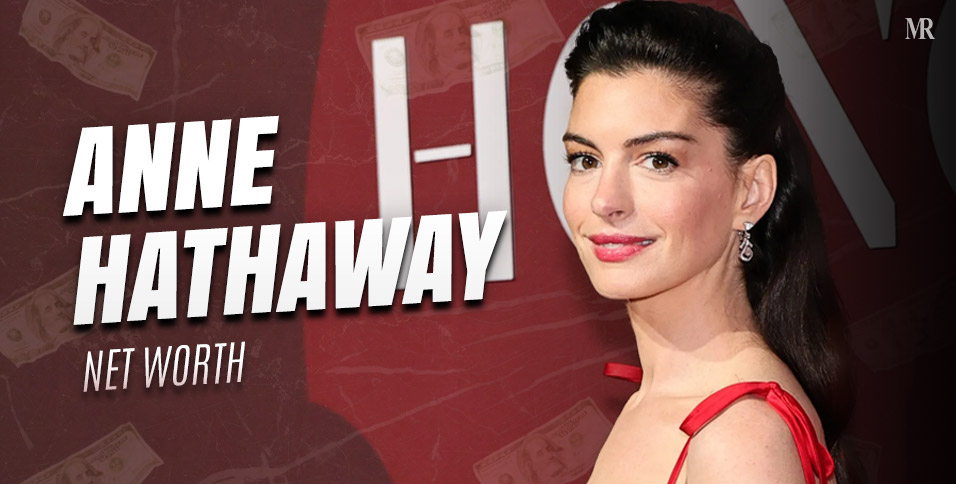 Anne Hathaway Net Worth