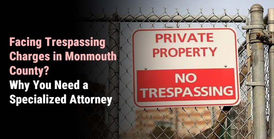 Trespassing Charges in Monmouth