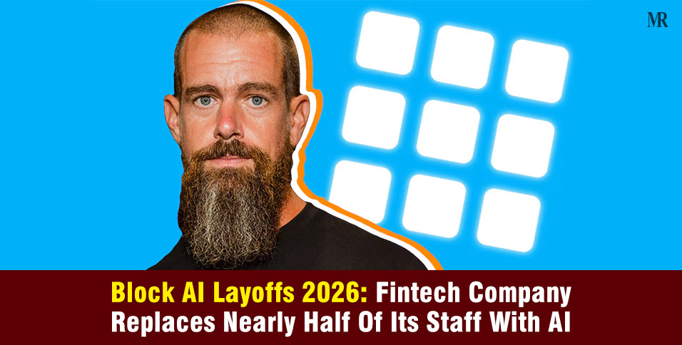 Block AI Layoffs 2026: Nearly Half The Staff Replaced By AI