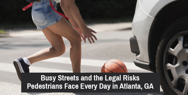 Busy Streets and the Legal Risks Pedestrians Face Every Day in Atlanta, GA