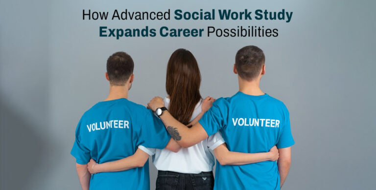 How Advanced Social Work Study Expands Career Possibilities