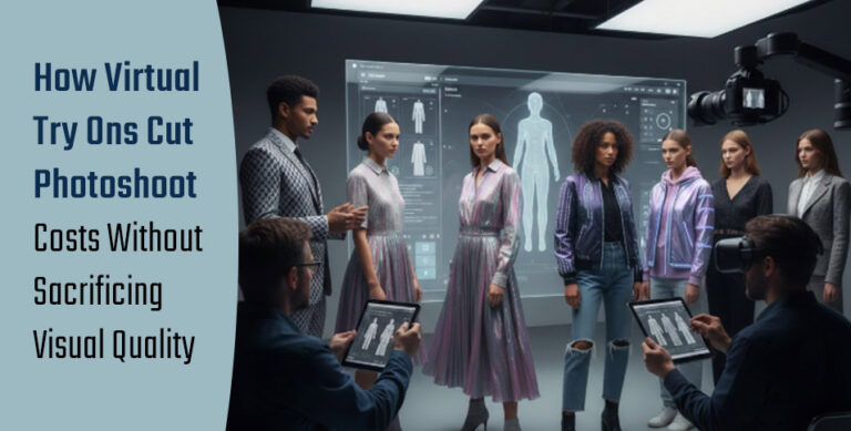 How Virtual Try Ons Cut Photoshoot Costs Without Sacrificing Visual Quality