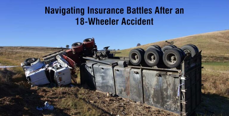 Navigating Insurance Battles After an 18-Wheeler Accident