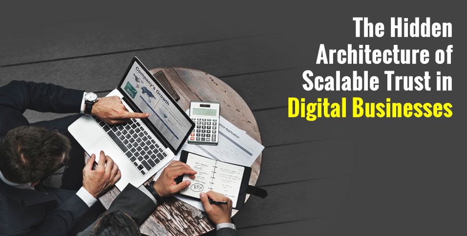 The Hidden Architecture of Scalable Trust in Digital Businesses