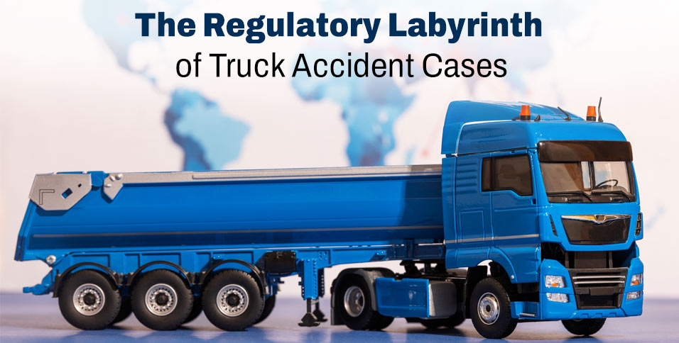 Labyrinth of Truck Accident Cases