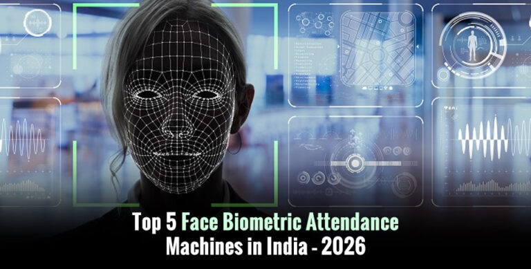 Top 5 Face Biometric Attendance Machines in India – 2026