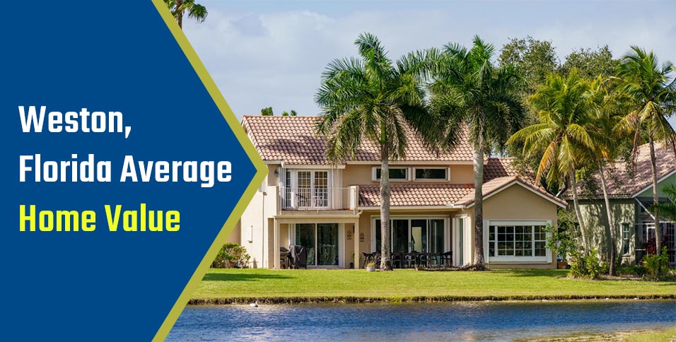 Weston Florida Average Home Value