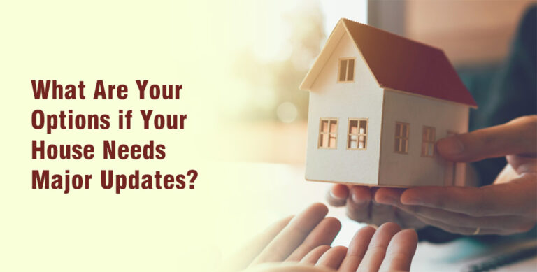 What Are Your Options if Your House Needs Major Updates?