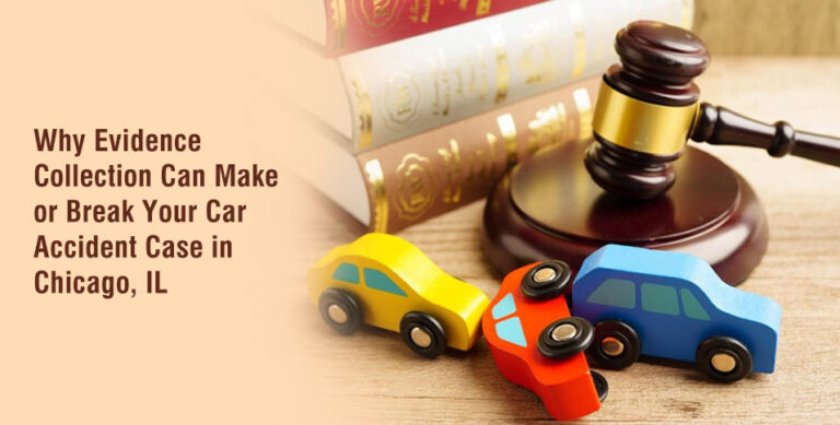 Why Evidence Collection Can Make or Break Your Car Accident Case in Chicago, IL