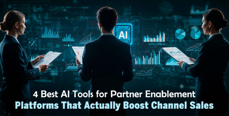 4 Best AI Tools for Partner Enablement: Platforms That Actually Boost Channel Sales