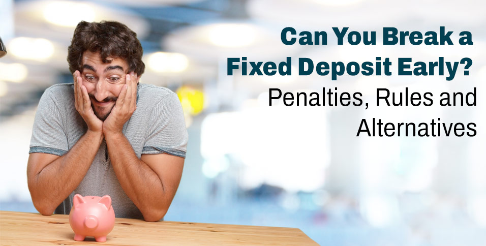 Break a Fixed Deposit