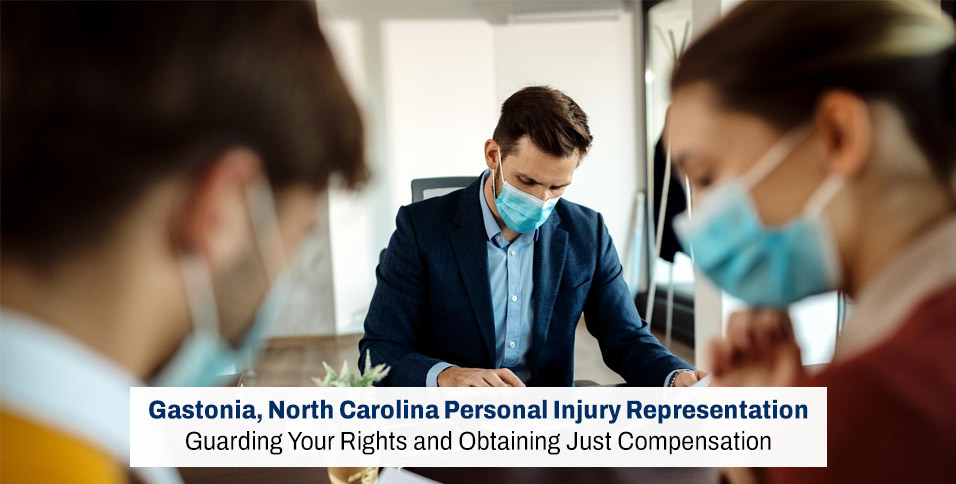 Gastonia, North Carolina Personal Injury Representation: Guarding Your Rights and Obtaining Just Compensation