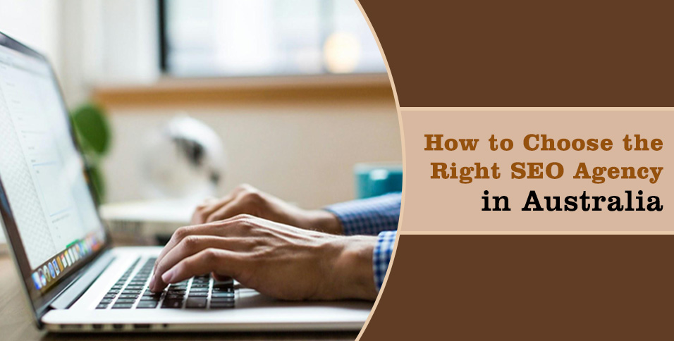 How to Choose the Right SEO Agency in Austalia