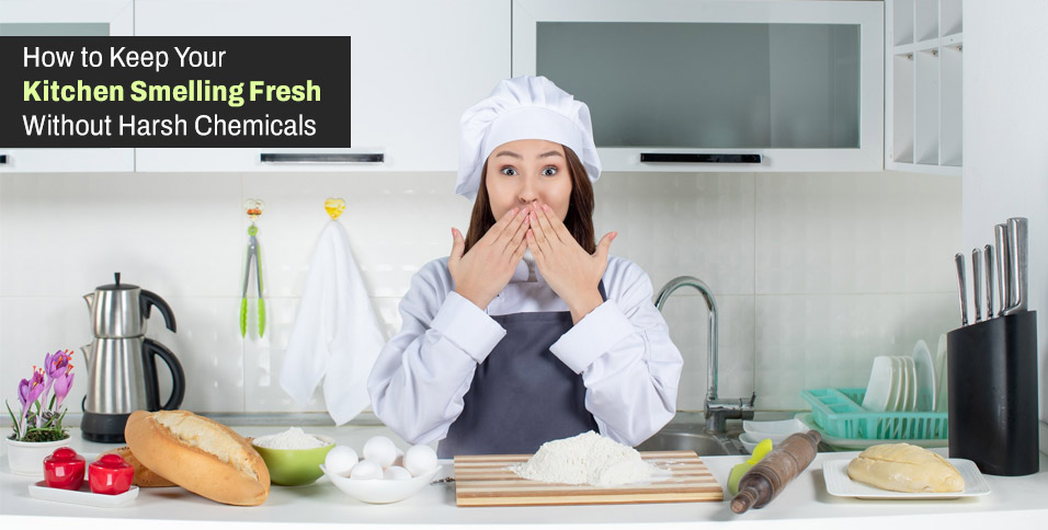 How to Keep Your Kitchen Smelling Fresh Without Harsh Chemicals