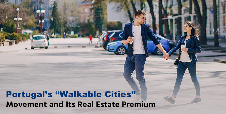 Portugal’s “Walkable Cities” Movement and Its Real Estate Premium