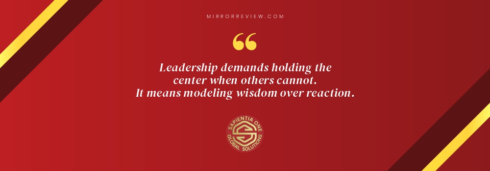 “Leadership demands holding the center when others cannot. It means modeling wisdom over reaction.” Dr. Alicia Harvey-Smith