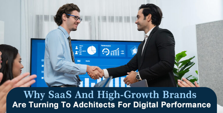 Why SaaS And High-Growth Brands Are Turning To Adchitects For Digital Performance