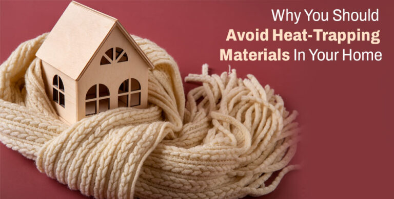 Why You Should Avoid Heat-Trapping Materials In Your Home