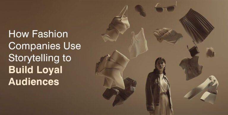 Fashion Companies Use Storytelling