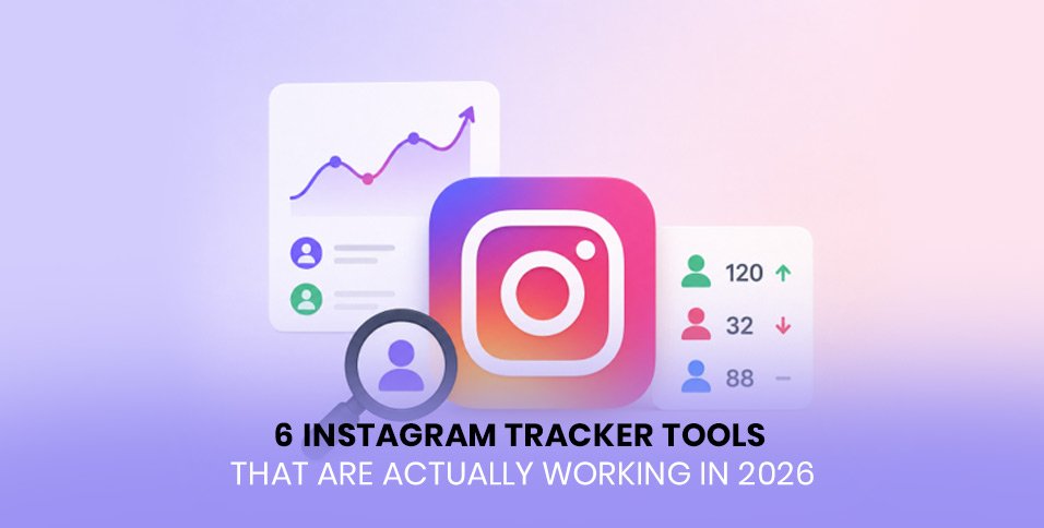 6 Instagram Tracker Tools That Are Actually Working in 2026