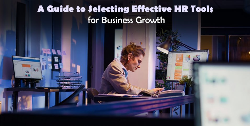 A Guide to Selecting Effective HR Tools for Business Growth
