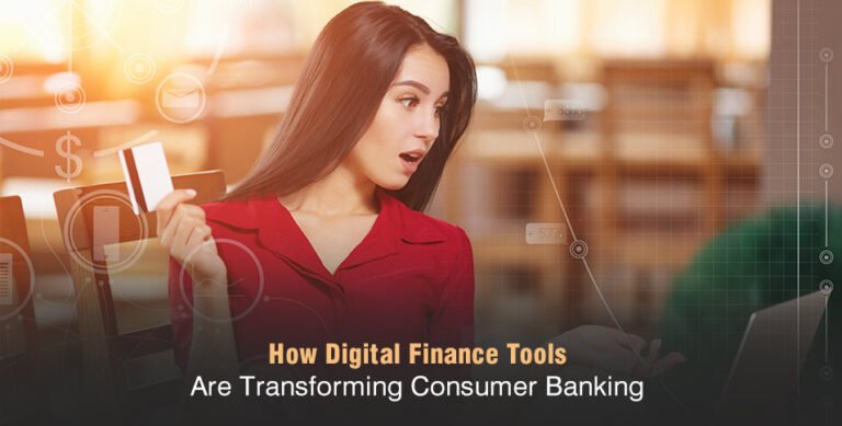 How Digital Finance Tools Are Transforming Consumer Banking