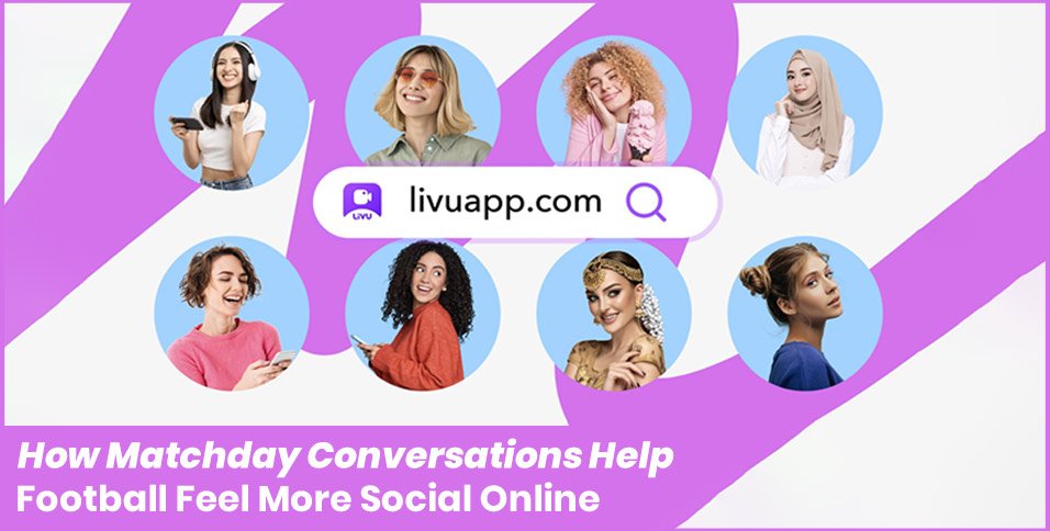 How Matchday Conversations Help Football Feel More Social Online