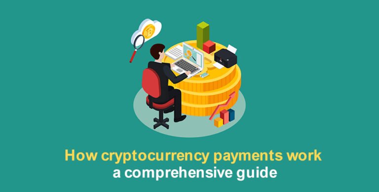 How cryptocurrency payments work: a comprehensive guide