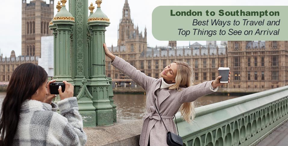 London to Southampton: Best Ways to Travel and Top Things to See on Arrival
