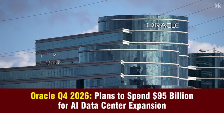 Oracle Q4 2026: Plans to Spend $95 Billion for AI Data Center Expansion