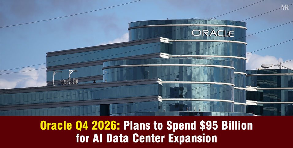 Oracle Q4 2026: Plans to Spend $95 Billion for AI Data Center Expansion