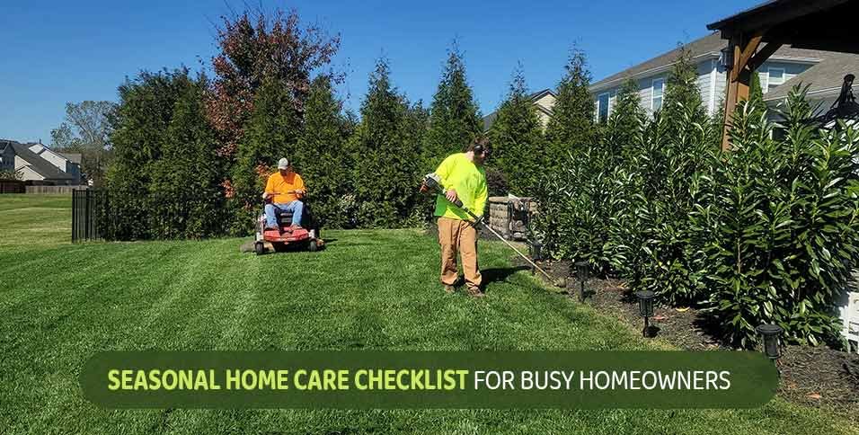 Seasonal Home Care Checklist for Busy Homeowners