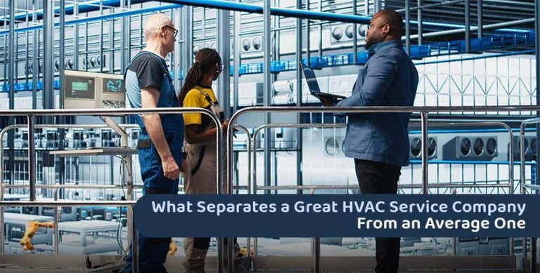 What Separates a Great HVAC Service Company From an Average One