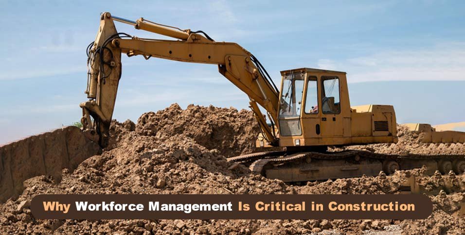 Why Workforce Management Is Critical in Construction