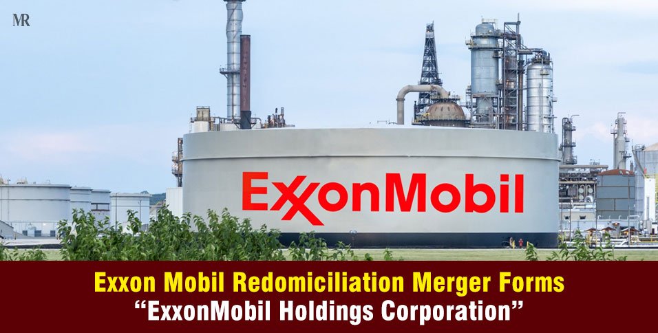 Exxon Mobil Redomiciliation Merger