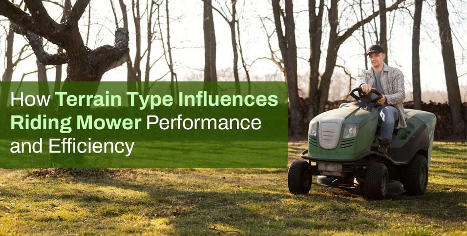 How Terrain Type Influences Riding Mower Performance and Efficiency