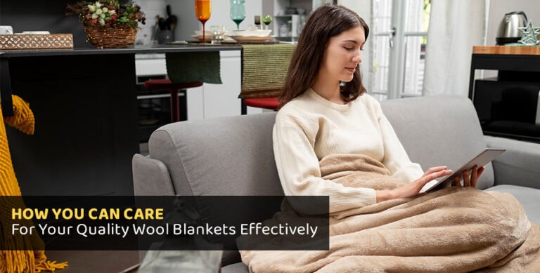 How You Can Care For Your Quality Wool Blankets Effectively