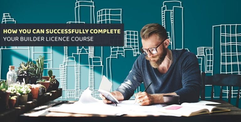 How You Can Successfully Complete Your Builder Licence Course
