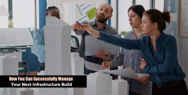 How You Can Successfully Manage Your Next Infrastructure Build