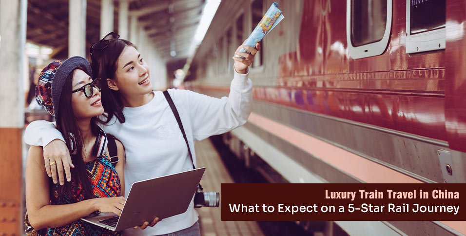 Luxury Train Travel China