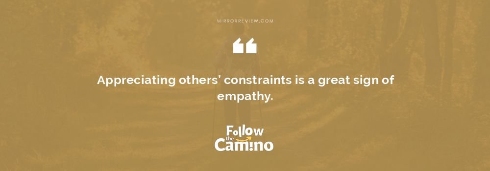 Appreciating others’ constraints is a great sign of empathy.