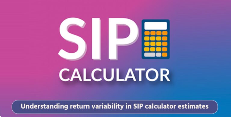 Understanding return variability in SIP calculator estimates