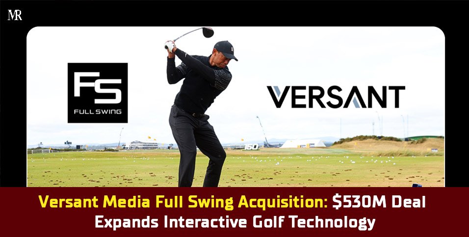 Versant Media Full Swing Acquisition