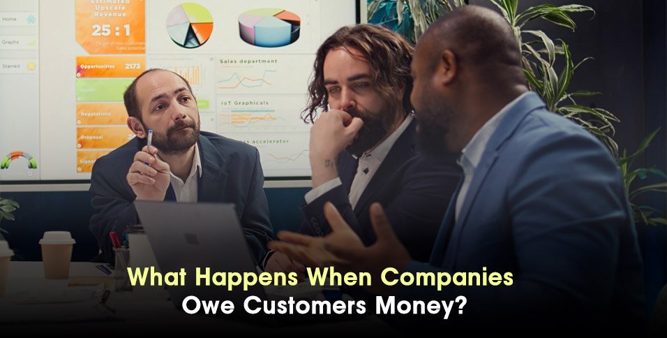 Companies Owe Customers Money