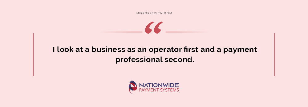 “I look at a business as an operator first and a payment professional second.”
