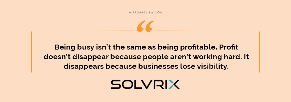 Being busy isn’t the same as being profitable. Profit doesn’t disappear because people aren’t working hard. It disappears because businesses lose visibility.